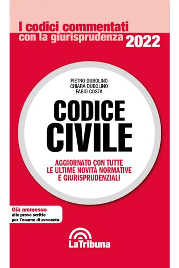 Codice civile - Pietro Dubolino, Chiara Dubolino, Fabio Costa - Libro La Tribuna 2022, I codici commentati con la giurisprudenza | libraccio.click