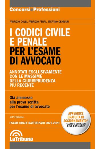 I codici civile e penale. Per l'esame di avvocato. Esame rafforzato 2022-2023 - Fabrizio Colli, Fabrizio Ferri, Stefano Gennari - Libro La Tribuna 2022, Concorsi e professioni | libraccio.click