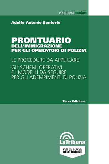 Prontuario dell'immigrazione per gli operatori di polizia - Adolfo Antonio Bonforte - Libro La Tribuna 2025, Prontuari pocket | libraccio.click