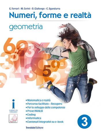 Numeri, forme e realtà. Per la Scuola media. Vol. 3: Geometria - Giovanni Ferrari, Anna Maria Cerini, Donatella Giallongo - Libro Trevisini 2017 | libraccio.click