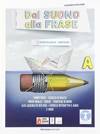 Dal suono alla frase. Con Schemi e sintesi dei contenuti fondamentali. Per la Scuola media. Vol. A-B: Morfologia e sintassi-Fonologia, ortografia, comunicazione e testi - Eugenio Staltari - Libro Trevisini 2019 | libraccio.click