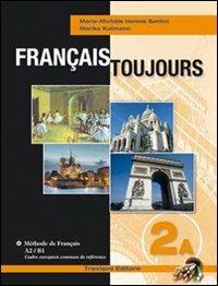 Français toujours. Tomi A-B. Per le Scuole superiori. Con CD Audio. Vol. 2 - Marie Santini, Marika Kullmann - Libro Trevisini 2009 | libraccio.click