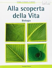 Alla scoperta della vita. Biologia. Con espansione online. Per le Scuole superiori