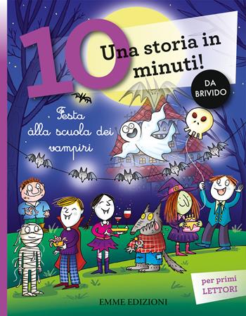 Festa alla scuola dei vampiri. Una storia in 10 minuti! Ediz. a colori - Febe Sillani - Libro Emme Edizioni 2020, Tre passi | libraccio.click