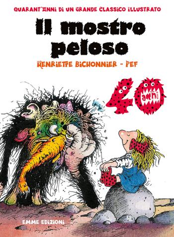 Il mostro peloso. Ediz. speciale 40 anni - Henriette Bichonnier, Pef - Libro Emme Edizioni 2023, Album illustrati | libraccio.click