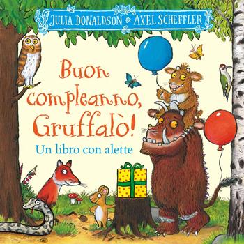 Buon compleanno, Gruffalò! Un libro con alette da sollevare. Ediz. a colori - Julia Donaldson - Libro Emme Edizioni 2024, Primi libri | libraccio.click