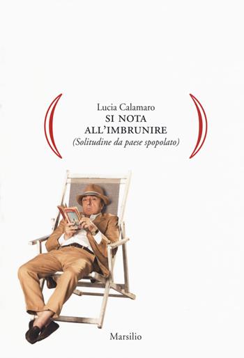 Si nota all'imbrunire (Solitudine da paese spopolato) - Lucia Calamaro - Libro Marsilio 2019, Gocce | libraccio.click