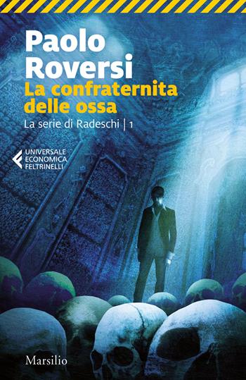 La confraternita delle ossa. La serie di Radeschi. Vol. 1 - Paolo Roversi - Libro Marsilio 2019, Universale economica Feltrinelli | libraccio.click