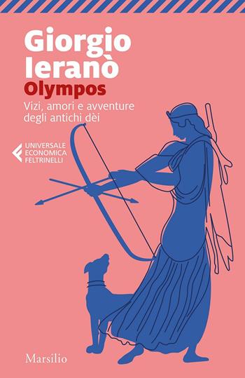 Olympos. Vizi, amori e avventure degli antichi dei - Giorgio Ieranò - Libro Marsilio 2019, Universale economica Feltrinelli | libraccio.click