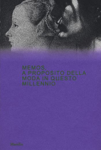 Memos. A proposito della moda in questo millennio. Catalogo della mostra (Milano, 21 febbraio-4 maggio 2020). Ediz. a colori  - Libro Marsilio 2020, Cataloghi | libraccio.click