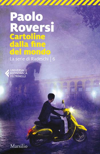 Cartoline dalla fine del mondo. La serie di Radeschi. Vol. 6 - Paolo Roversi - Libro Marsilio 2020, Universale economica Feltrinelli | libraccio.click