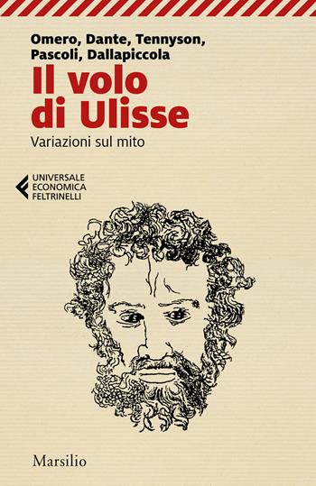 Il volo di Ulisse. Variazioni sul mito - Omero, Dante Alighieri, Alfred Tennyson - Libro Marsilio 2021, Universale economica Feltrinelli | libraccio.click