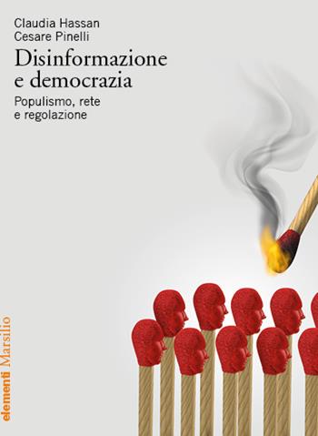 Disinformazione e democrazia. Populismo, rete e regolazione - Claudia Hassan, Cesare Pinelli - Libro Marsilio 2022, Elementi | libraccio.click