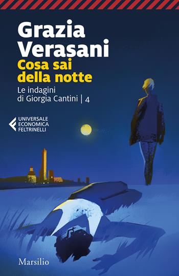 Cosa sai della notte. Le indagini di Giorgia Cantini. Vol. 4 - Grazia Verasani - Libro Marsilio 2022, Universale economica Feltrinelli | libraccio.click