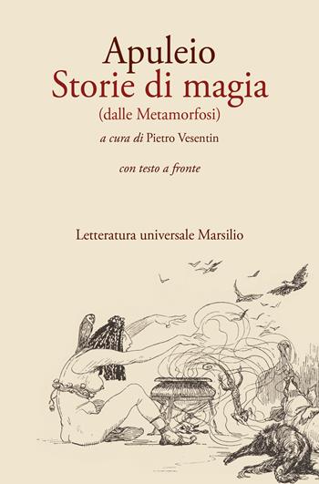 Storie di magia (dalle Metamorfosi). Testo originale a fronte - Apuleio - Libro Marsilio 2026, Letteratura universale | libraccio.click