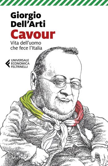 Cavour. Vita dell'uomo che fece l'Italia - Giorgio Dell'Arti - Libro Marsilio 2025, Universale economica Feltrinelli | libraccio.click