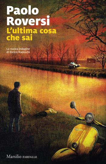 L'ultima cosa che sai. La nuova indagine di Enrico Radeschi - Paolo Roversi - Libro Marsilio 2026, Farfalle | libraccio.click