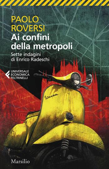 Ai confini della metropoli. Sette indagini di Enrico Radeschi - Paolo Roversi - Libro Marsilio 2026, Universale economica Feltrinelli | libraccio.click