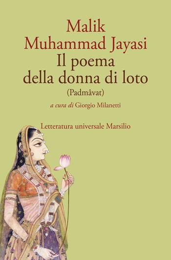 Il poema della donna di loto (Padmâvat). Ediz. critica - Muhammad Jayasi Malik - Libro Marsilio 2026, Letteratura universale | libraccio.click