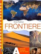 Frontiere. Volume A-B. Per le Scuole superiori