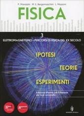 Fisica. Teorie ipotesi esperimenti. Per le Scuole superiori. Con DVD-ROM. Con espansione online. Vol. 3