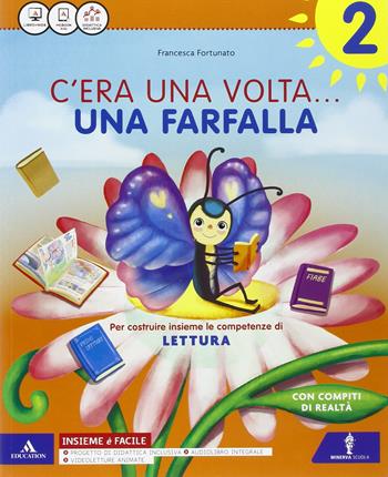 C'era una volta. Letture-Grammatica-Discipline-Quaderno-Schede tabelline. Per la Scuola elementare. Vol. 2 - Francesca Fortunato, Germana Girotti - Libro Minerva Scuola 2016 | libraccio.click