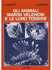 Gli animali marini velenosi e le loro tossine - Francesco Ghiretti, Lucio Cariello - Libro Piccin-Nuova Libraria 1984 | libraccio.click