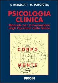 Psicologia clinica. Manuale per la formazione degli operatori della salute - Antonio Imbasciati, Marco Margiotta - Libro Piccin-Nuova Libraria 2008 | libraccio.click