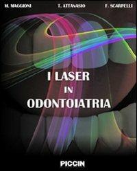 Il laser in odontoiatria - Maurizio Maggioni, Tommaso Attanasio, Francesco Scarpelli - Libro Piccin-Nuova Libraria 2009 | libraccio.click
