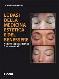 Le basi della medicina estetica e del benessere. Aspetti teorico-pratici fondamentali - Leonardo Tamassia - Libro Piccin-Nuova Libraria 2014 | libraccio.click