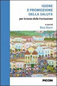 Igiene e promozione della salute. Per scienze della formazione - Enza Sidoti - Libro Piccin-Nuova Libraria 2012 | libraccio.click
