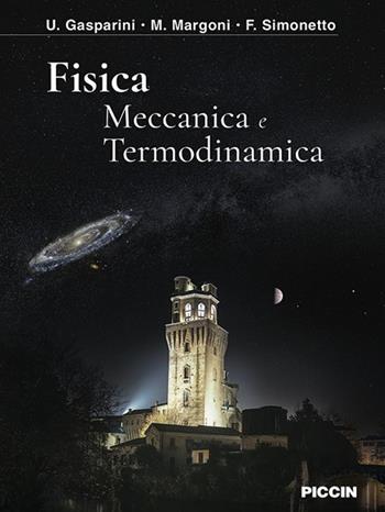 Fisica. Meccanica e termodinamica - U. Gasparini, M. Margoni, F. Simonetto - Libro Piccin-Nuova Libraria 2019 | libraccio.click