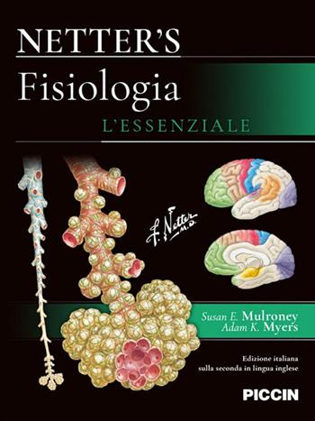 Netter's. Fisiologia. L'essenziale - Frank H. Netter, Susan E. Mulroney, Adam K. Myers - Libro Piccin-Nuova Libraria 2021 | libraccio.click