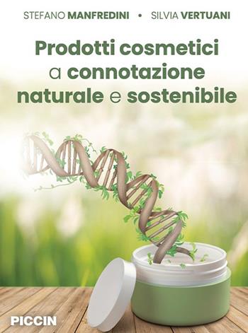 Prodotti cosmetici a connotazione naturale e sostenibile - Stefano Manfredini, Silvia Vertuani - Libro Piccin-Nuova Libraria 2024 | libraccio.click