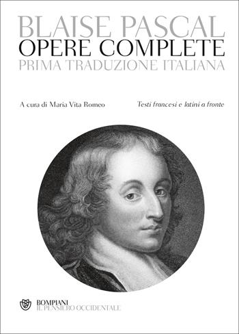 Opere complete. Testi francesi e latini a fronte - Blaise Pascal - Libro Bompiani 2020, Il pensiero occidentale | libraccio.click
