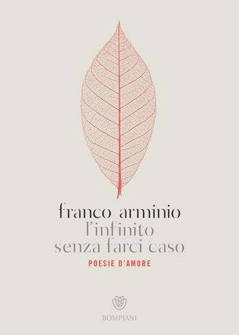 L'infinito senza farci caso. Poesie d'amore - Franco Arminio - Libro Bompiani 2019, In versi | libraccio.click