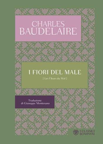 I fiori del male. Testo francese a fronte - Charles Baudelaire - Libro Bompiani 2022, I Classici Bompiani | libraccio.click