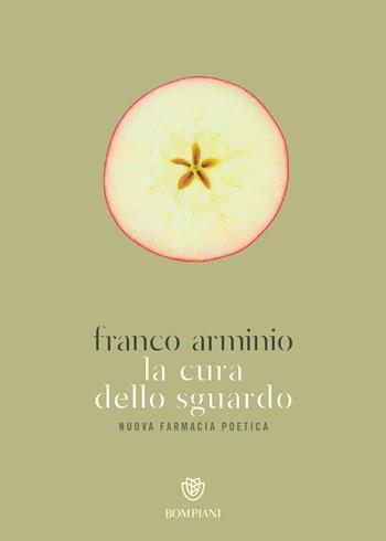 La cura dello sguardo. Nuova farmacia poetica - Franco Arminio - Libro Bompiani 2020, Narratori italiani | libraccio.click