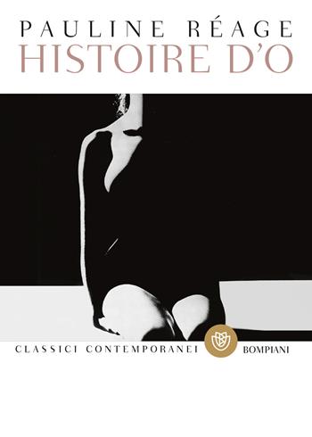 Histoire d'O - Pauline Réage - Libro Bompiani 2021, Classici contemporanei Bompiani | libraccio.click