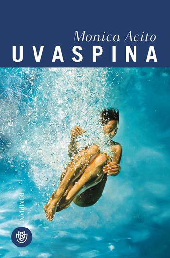 Uvaspina - Monica Acito - Libro Bompiani 2024, Tascabili narrativa | libraccio.click