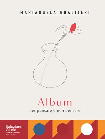 Album per pensare e non pensare. Ediz. a colori - Mariangela Gualtieri - Libro Bompiani 2025, Illustrati | libraccio.click