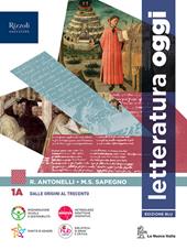 Letteratura oggi. Con Comunicare oggi. Per le Scuole superiori. Con e-book. Con espansione online. Vol. 1A-1B