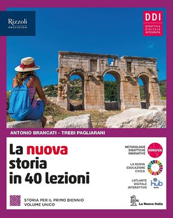 La nuova storia in 40 lezioni. Per le Scuole superiori. - Antonio Brancati, Trebi Pagliarani - Libro La Nuova Italia 2022 | libraccio.click