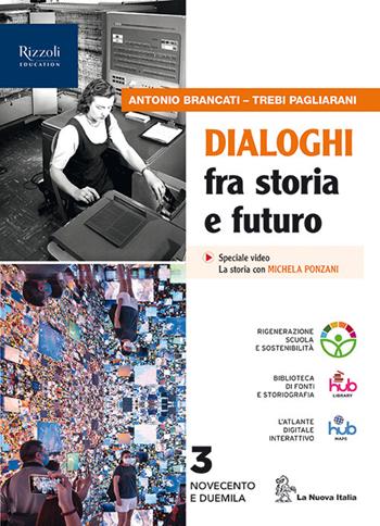 Dialoghi fra storia e futuro. Per le Scuole superiori. Vol. 3 - Antonio Brancati, Trebi Pagliarani - Libro La Nuova Italia 2023 | libraccio.click