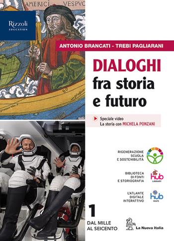 Dialoghi fra storia e futuro. Con Nuovo cittadine e cittadini oggi. Per le Scuole superiori. Vol. 1 - Antonio Brancati, Trebi Pagliarani - Libro La Nuova Italia 2023 | libraccio.click