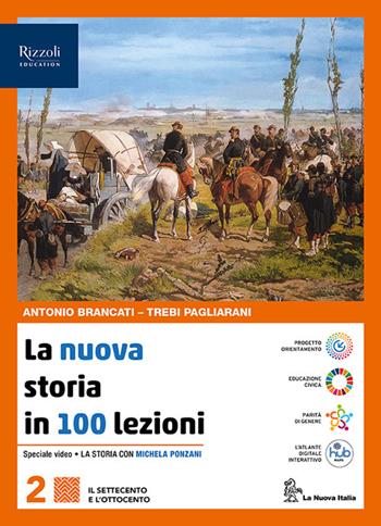 La nuova storia in 100 lezioni. Per le Scuole superiori. Vol. 2 - Antonio Brancati, Trebi Pagliarani - Libro La Nuova Italia 2024 | libraccio.click