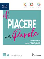 Il piacere delle parole. Per le Scuole superiori. Con e-book. Con espansione online. Vol. A: Morfologia e Sintassi