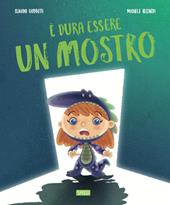 È dura essere un mostro. Ediz. a colori