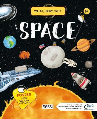 Space. What, how, why. Ediz. a colori. Con Poster - Irena Trevisan, Alberto Borgo, Mattia Cerato - Libro Sassi 2021, Science | libraccio.click