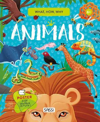 Animals. What, how, why. Ediz. a colori. Con Poster - Giulia Pesavento, Nadia Fabris, Enrico Lorenzi - Libro Sassi 2021, Science | libraccio.click